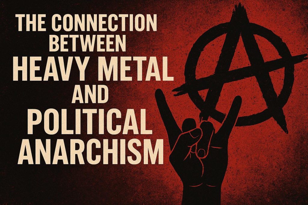 The Connection Between Heavy Metal and Political Anarchism